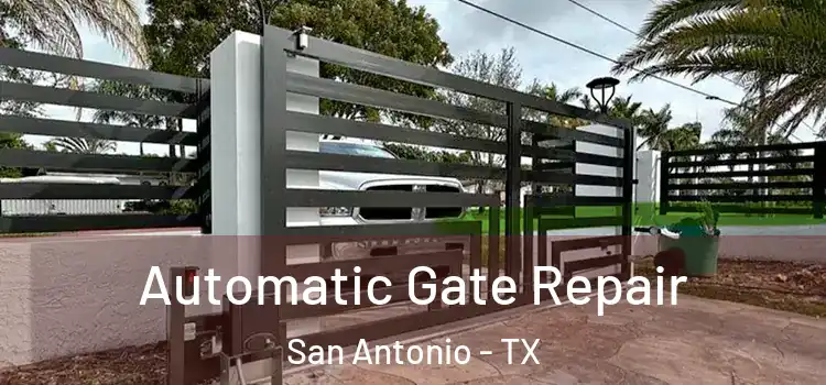 Automatic Gate Repair San Antonio - TX