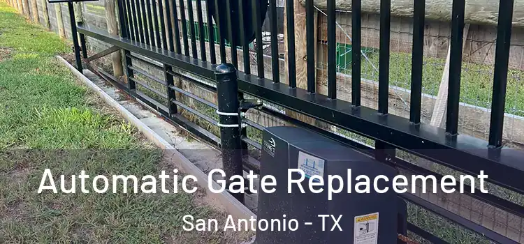 Automatic Gate Replacement San Antonio - TX
