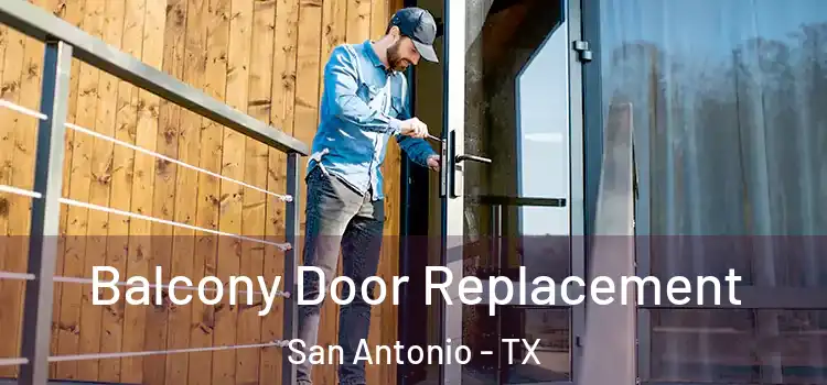 Balcony Door Replacement San Antonio - TX