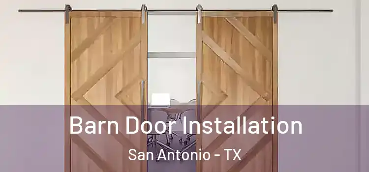 Barn Door Installation San Antonio - TX