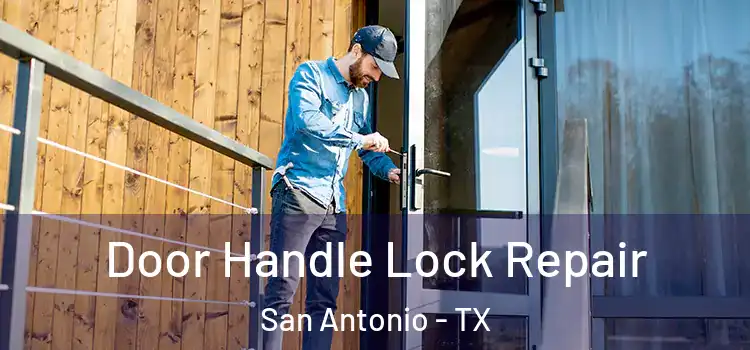 Door Handle Lock Repair San Antonio - TX