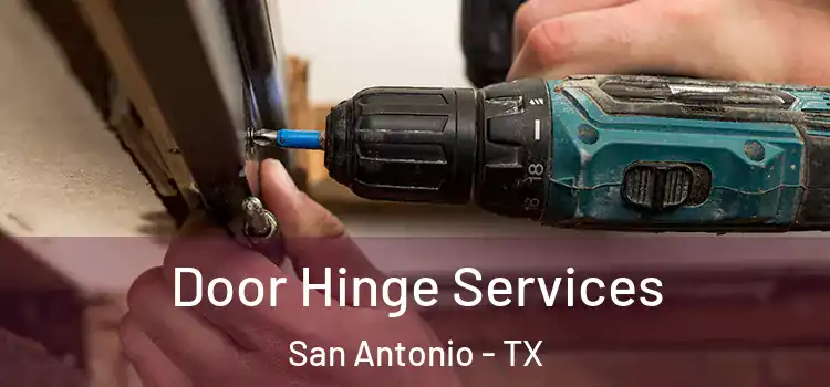 Door Hinge Services San Antonio - TX