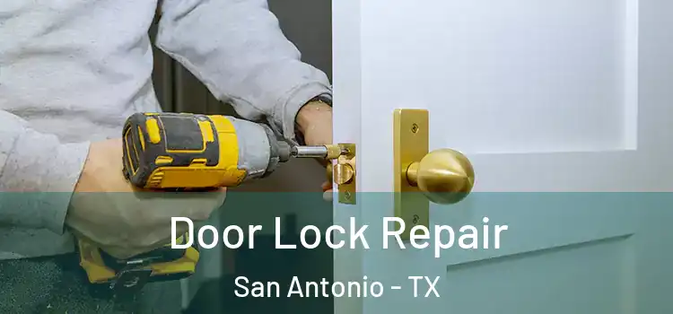 Door Lock Repair San Antonio - TX