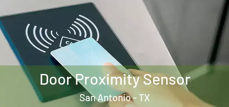 Door Proximity Sensor San Antonio - TX