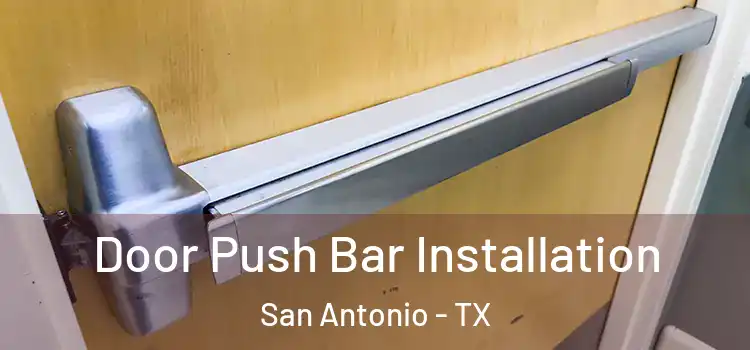 Door Push Bar Installation San Antonio - TX