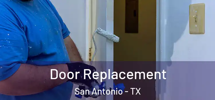 Door Replacement San Antonio - TX