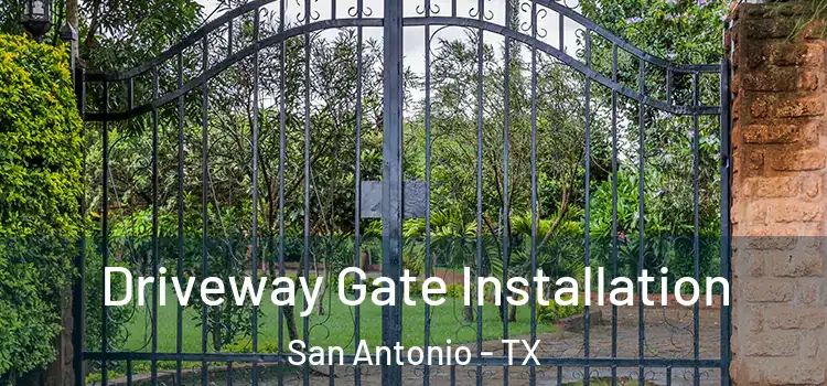 Driveway Gate Installation San Antonio - TX