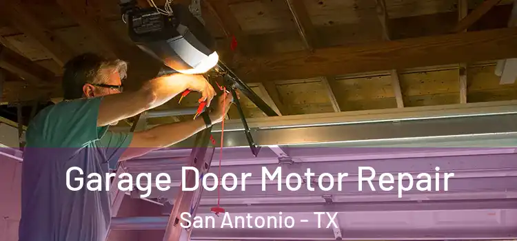  Garage Door Motor Repair San Antonio - TX