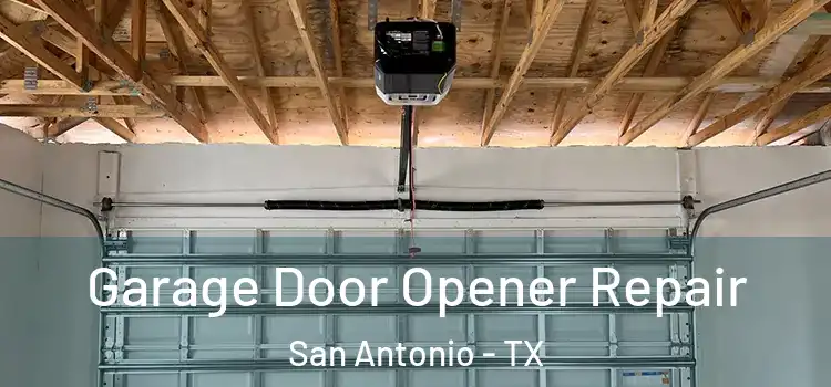  Garage Door Opener Repair San Antonio - TX