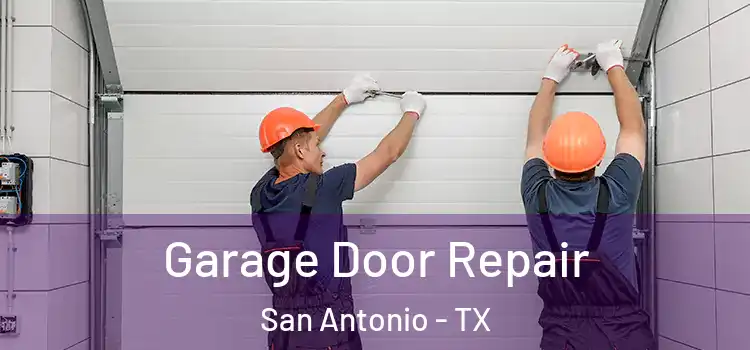  Garage Door Repair San Antonio - TX