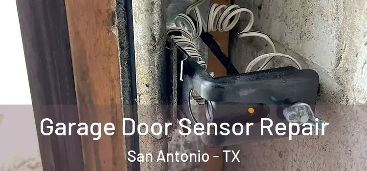 Garage Door Sensor Repair San Antonio - TX
