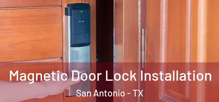  Magnetic Door Lock Installation San Antonio - TX