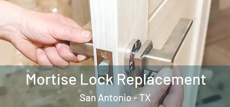 Mortise Lock Replacement San Antonio - TX