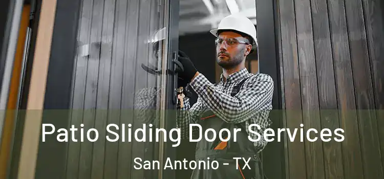 Patio Sliding Door Services San Antonio - TX