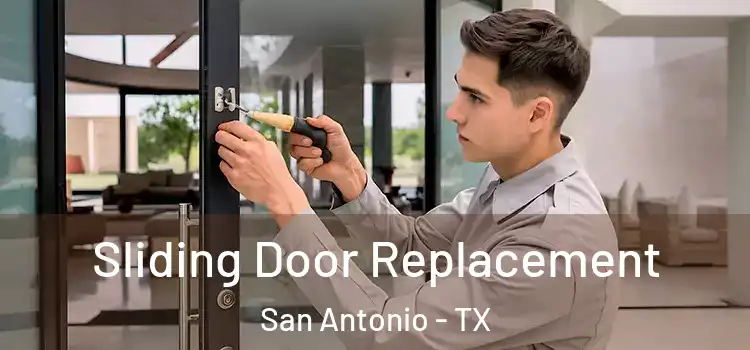 Sliding Door Replacement San Antonio - TX
