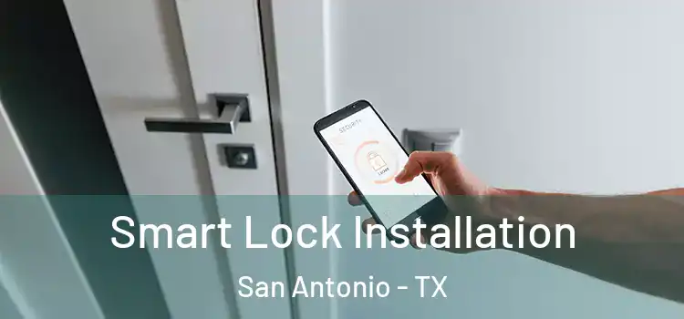 Smart Lock Installation San Antonio - TX